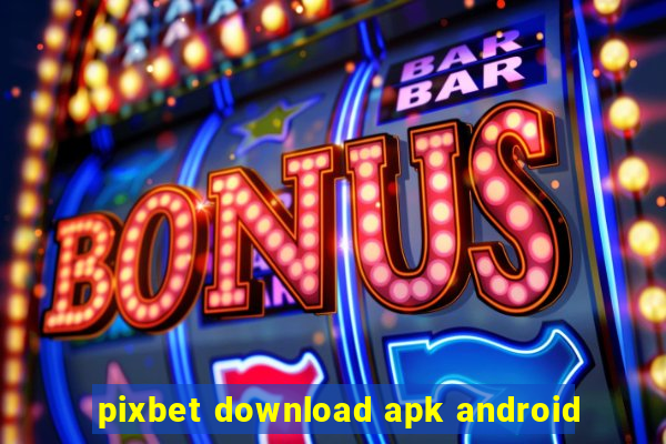 pixbet download apk android